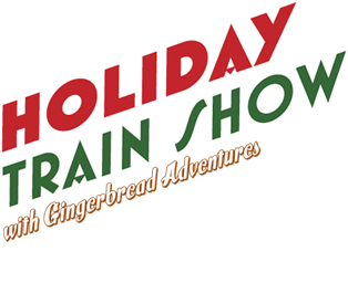 Holiday Train Show with Gingerbread Adventures: November 21 - January 10