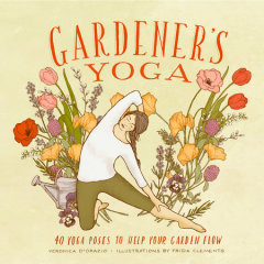 Gardener’s Yoga by Veronica D’Orazio Frida Celements
