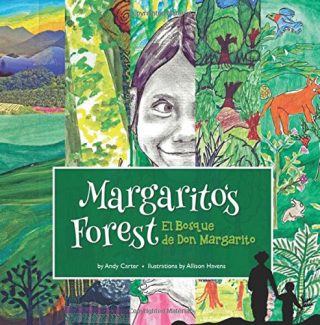 Margarito’s Forest: El Bosque de Don Margarito by Andy Carter/Illustrated by Allison Havens