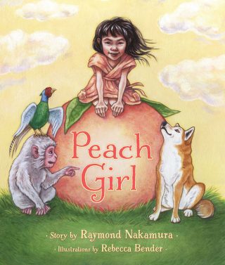 Peach Girl by Raymond Nakamura/ Illustrated by Rebecca Bender (2014)