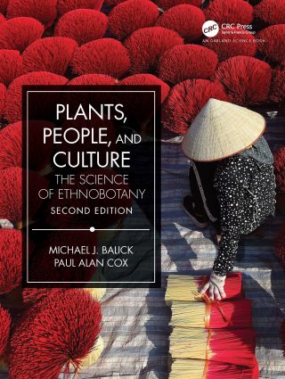 Cover of the book for Plants, People, and Culture: The Science of Ethnobotany Second Edition, by Michael J. Balick and Paul Alan Cox.