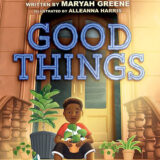 the cover for the book Good Things by Maryah Greene, featuring an animated young boy in a red shirt sitting on a stoop holding a potted plant with other plants next to him