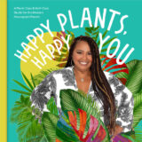 the cover of the book Happy Plants, Happy You by Kamili Bell Hill featuring an image of a woman with long hair in a palm printed shirt surrounded by green plants