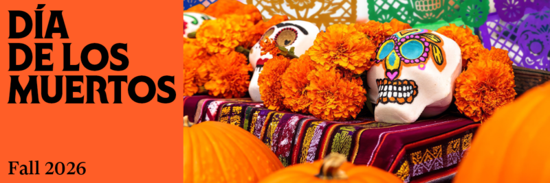 An image of colorful sugar skulls, orange flowers, and orange pumpkins with the words "Dia de los Muertos"
