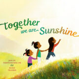 A soft yellow background features three illustrated girls holding hands under the book title, "Together We are Sunshine"