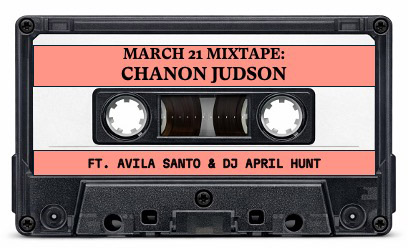 A casette tape labeled "March 21 Mixtape: CHanon Judson Ft. Avila Santo & DJ April Hunt