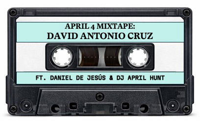 A casette tape labeled "April 4 Mixtape: David Antonio Cruz ft. Daniel de Jésus & DJ April Hunt