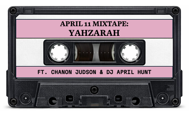 A casette tape labeled "April 11 Mixtape: Yahzarah ft. Chanon Judson & DJ April Hunt