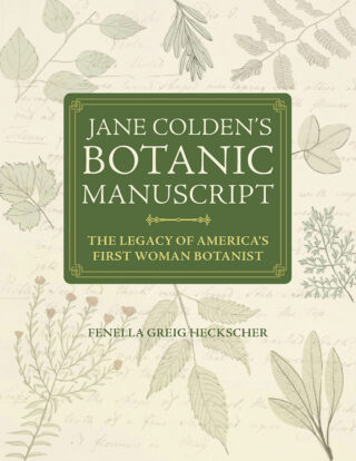 A green and yellow book cover that reads "Jane Colden's Botanic Manuscript: The Legacy of America's First Woman Botanist"