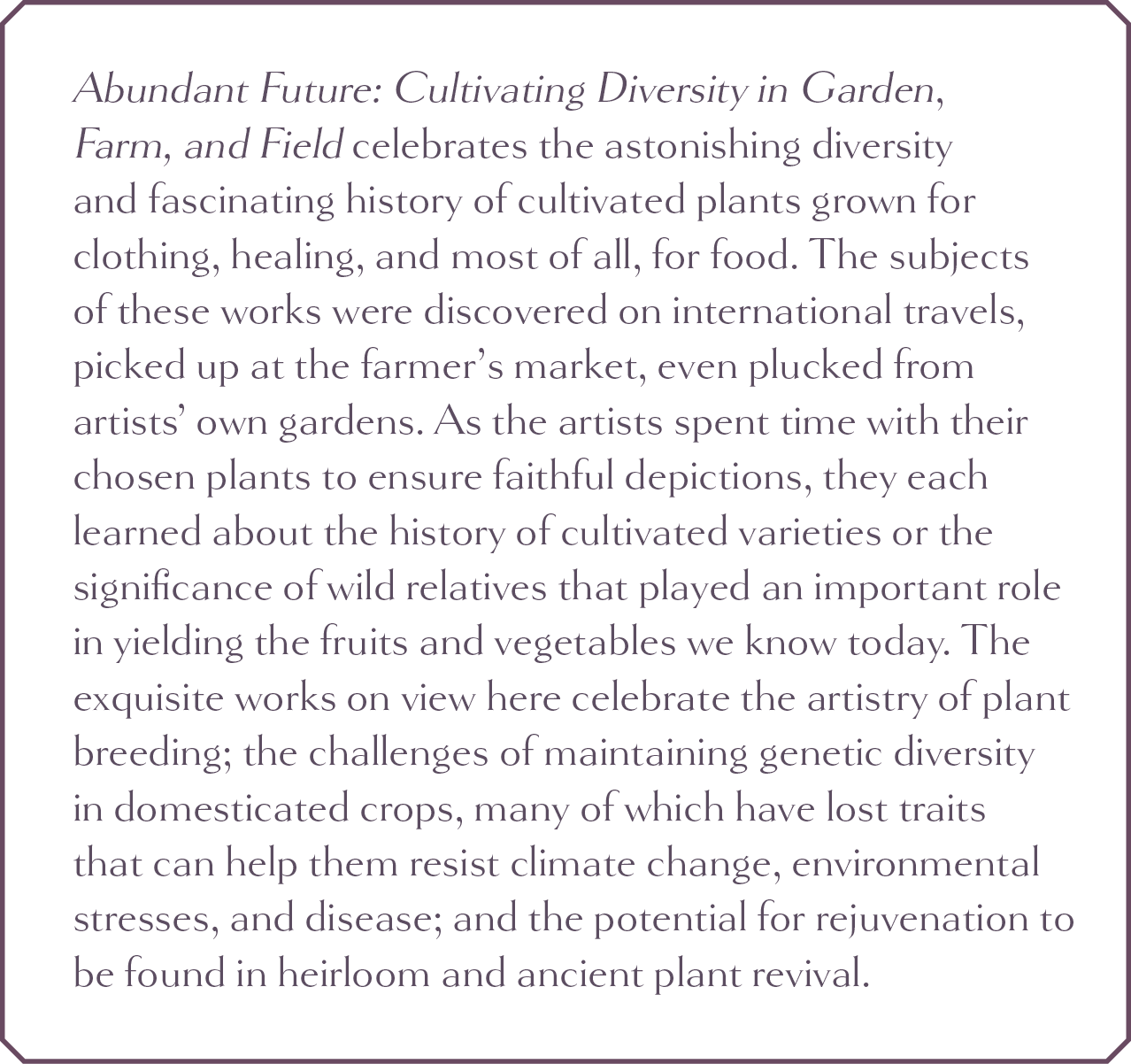 Abundant Future: Cultivating Diversity in Garden, Farm, and Field celebrates the astonishing diversity and fascinatin   