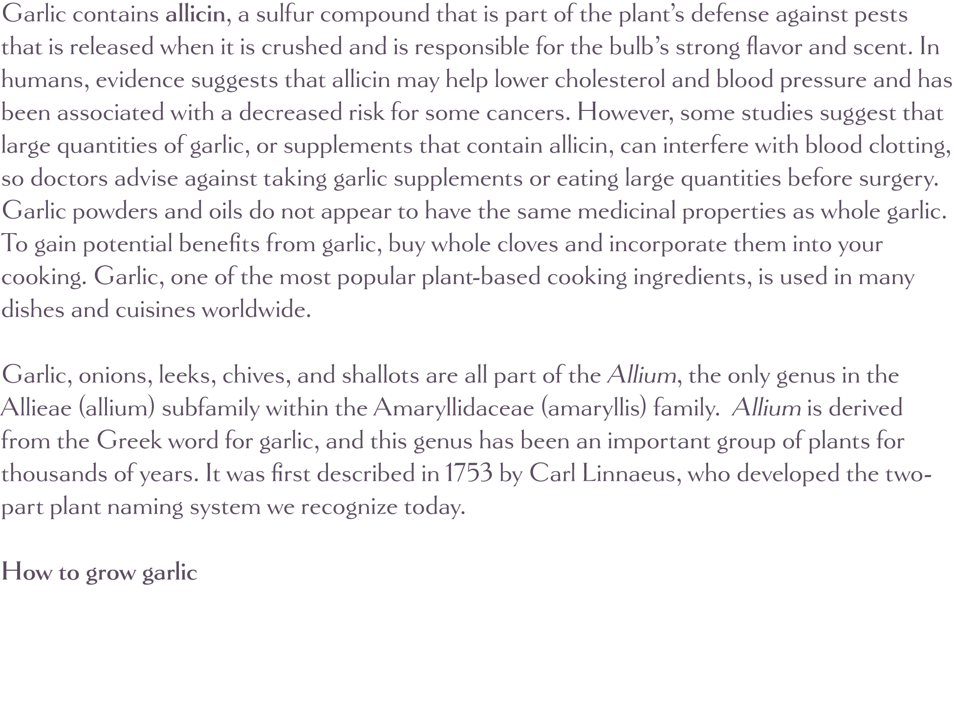 Garlic contains allicin, a sulfur compound that is part of the plant s defense against pests that is released when it   