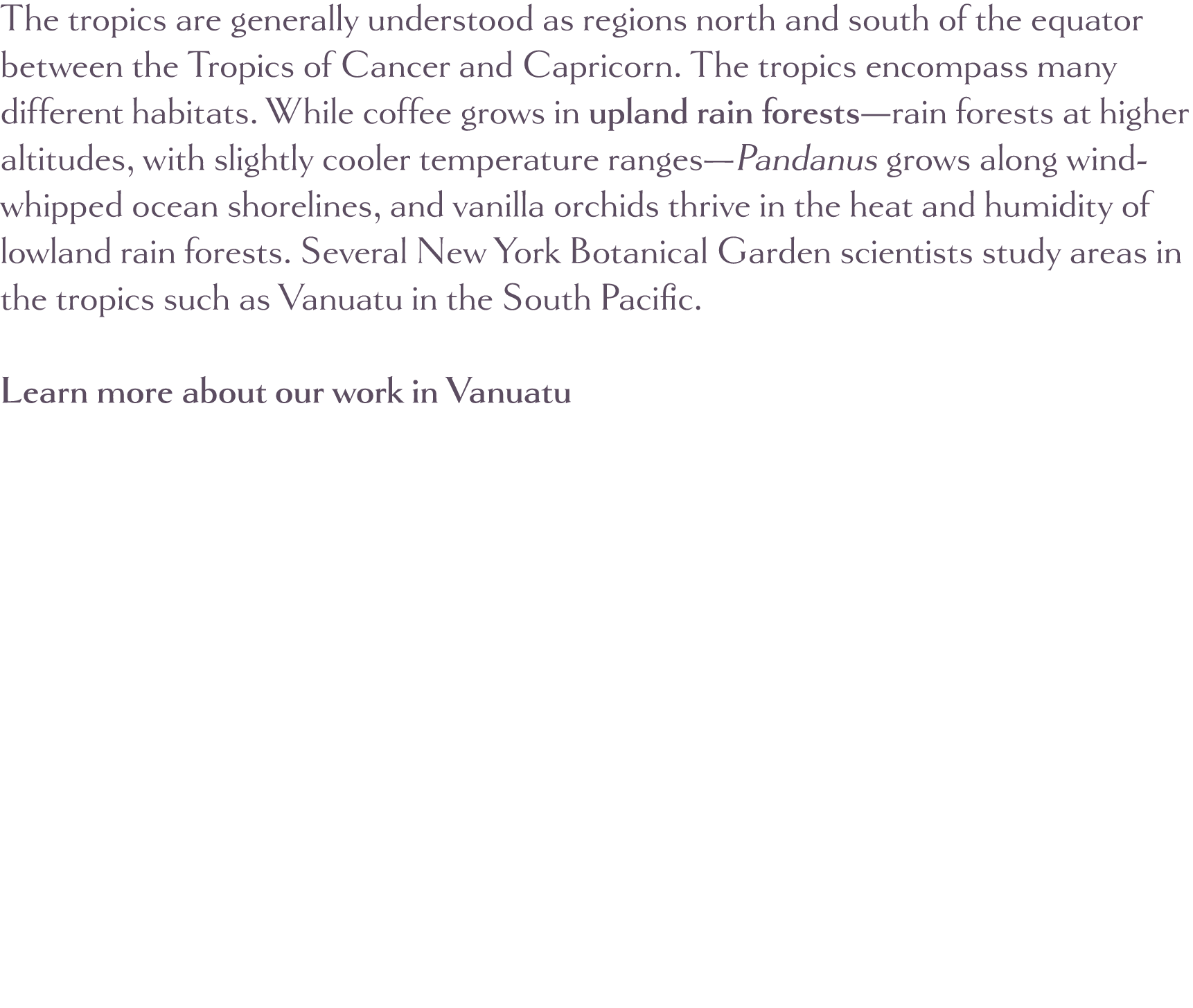 The tropics are generally understood as regions north and south of the equator between the Tropics of Cancer and Capr   