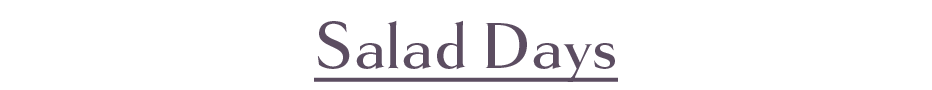 Salad Days