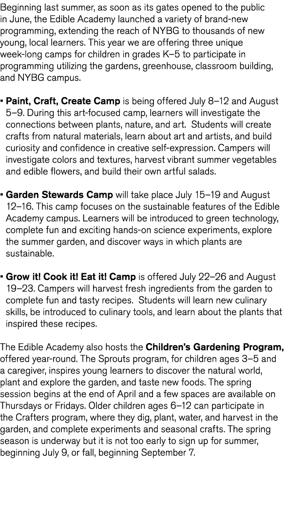 Beginning last summer  as soon as its gates opened to the public in June  the Edible Academy launched a variety of br   