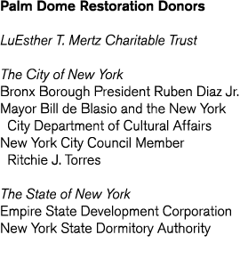 Palm Dome Restoration Donors LuEsther T  Mertz Charitable Trust The City of New York Bronx Borough President Ruben Di   