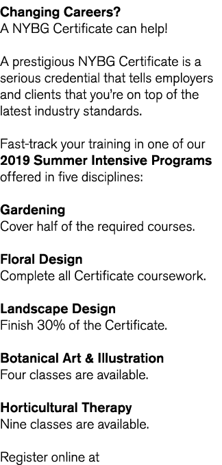 Changing Careers  A NYBG Certificate can help  A prestigious NYBG Certificate is a serious credential that tells empl   