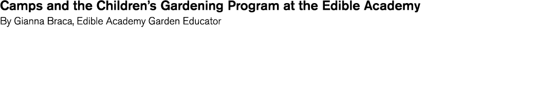 Camps and the Children s Gardening Program at the Edible Academy By Gianna Braca  Edible Academy Garden Educator