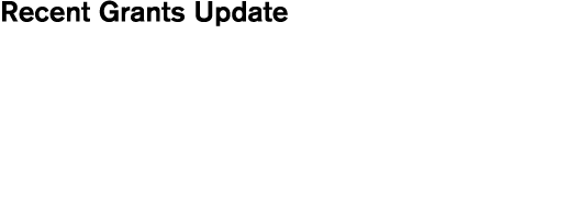 Recent Grants Update