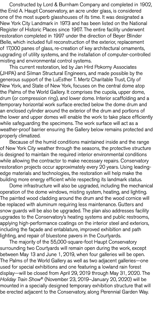 Constructed by Lord   Burnham Company and completed in 1902  the Enid A  Haupt Conservatory  an acre under glass  is    