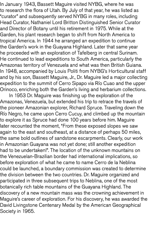 In January 1943  Bassett Maguire visited NYBG  where he was to research the flora of Utah  By July of that year  he w   