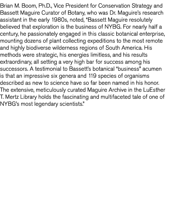 Brian M  Boom  Ph D   Vice President for Conservation Strategy and Bassett Maguire Curator of Botany  who was Dr  Mag   