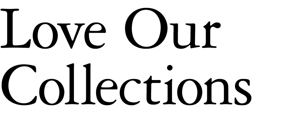 Love Our Collections