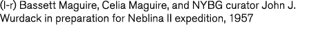  l-r  Bassett Maguire  Celia Maguire  and NYBG curator John J  Wurdack in preparation for Neblina II expedition  1957