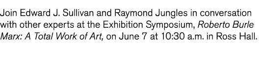 Join Edward J  Sullivan and Raymond Jungles in conversation with other experts at the Exhibition Symposium  Roberto B   