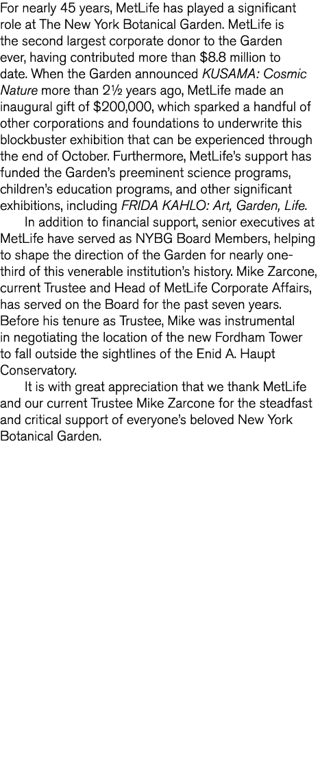 For nearly 45 years, MetLife has played a significant role at The New York Botanical Garden  MetLife is the second la   