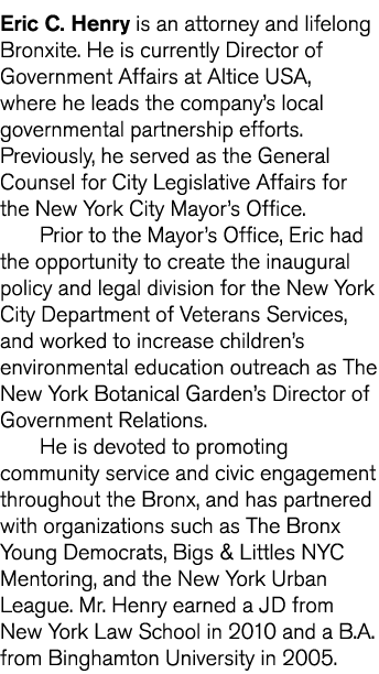 Eric C  Henry is an attorney and lifelong Bronxite  He is currently Director of Government Affairs at Altice USA, whe   